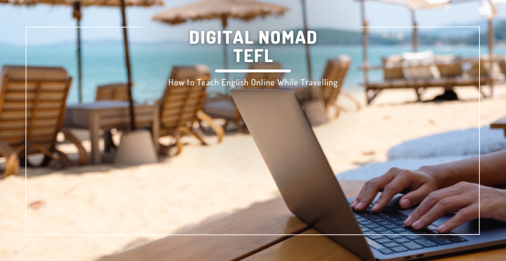 Digital Nomad TEFL: How to Teach English Online While Travelling in 2026