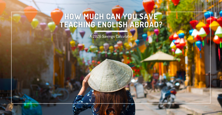How Much Can You Really Save Teaching English Abroad? A 2026 Savings Calculator