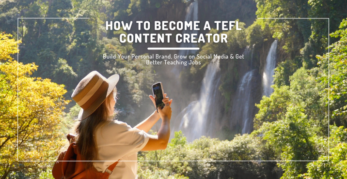 How to Become a TEFL Content Creator: Build Your Personal Brand, Grow on Social Media & Get Better Teaching Jobs