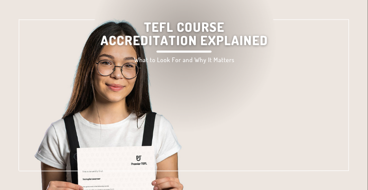 TEFL Course Accreditation Explained: What to Look For and Why It Matters
