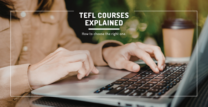 TEFL Courses Explained: How to Choose the Right One