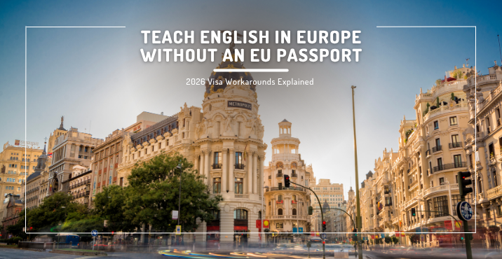 Teach English in Europe Without an EU Passport: 2026 Visa Workarounds Explained