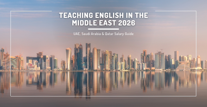 Teaching English in the Middle East 2026: UAE, Saudi Arabia & Qatar Salary Guide