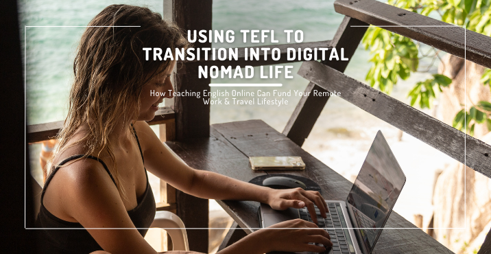 Using TEFL to Transition Into Digital Nomad Life