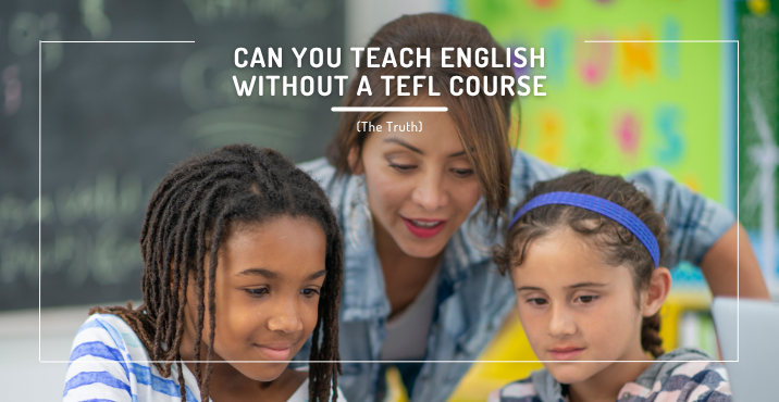 Can You Teach English Without a TEFL Course? (The Truth)