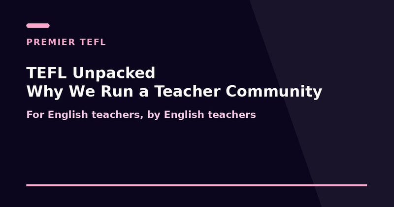 TEFL teacher community members supporting each other, Premier TEFL TEFL Unpacked